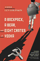 Image for "A Backpack, a Bear, and Eight Crates of Vodka: a memoir"