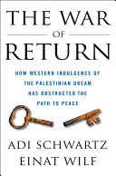 Image for "The War of Return: how Western indulgence of the Palestinian dream has obstructed the path to peace"