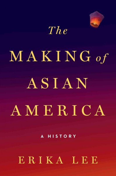 Image for "The Making of Asian America: a history"
