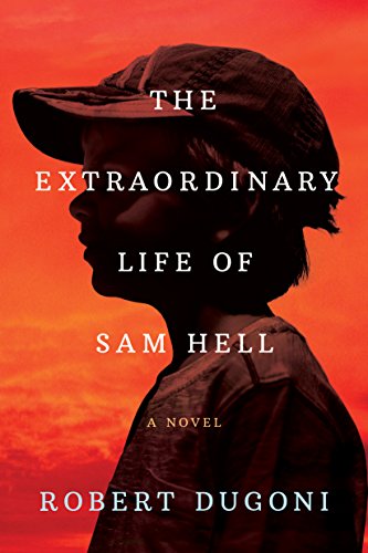 book jacket of The Extraordinary Life of Sam Hell, by Robert Dugoni