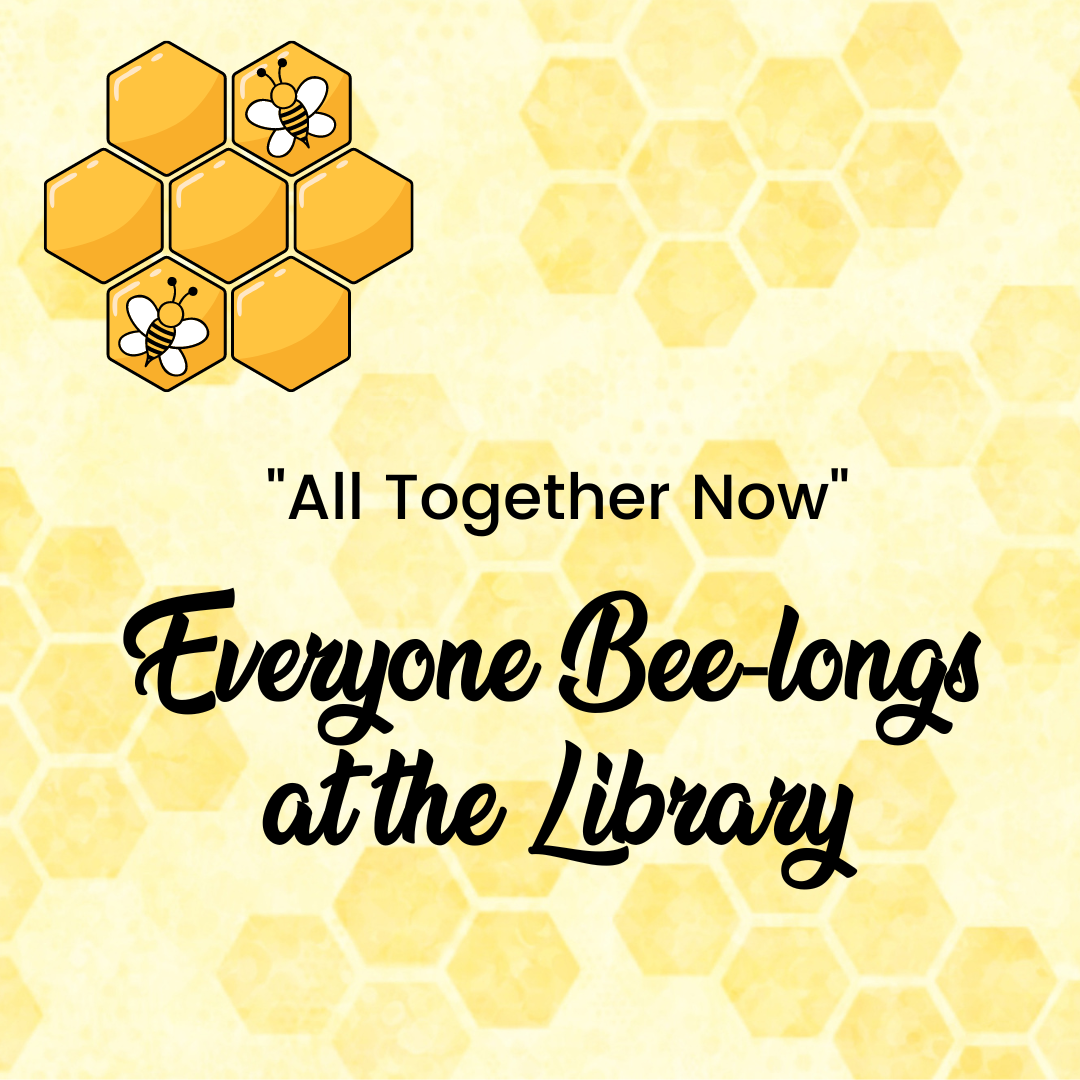 everyone bee-longs at the library