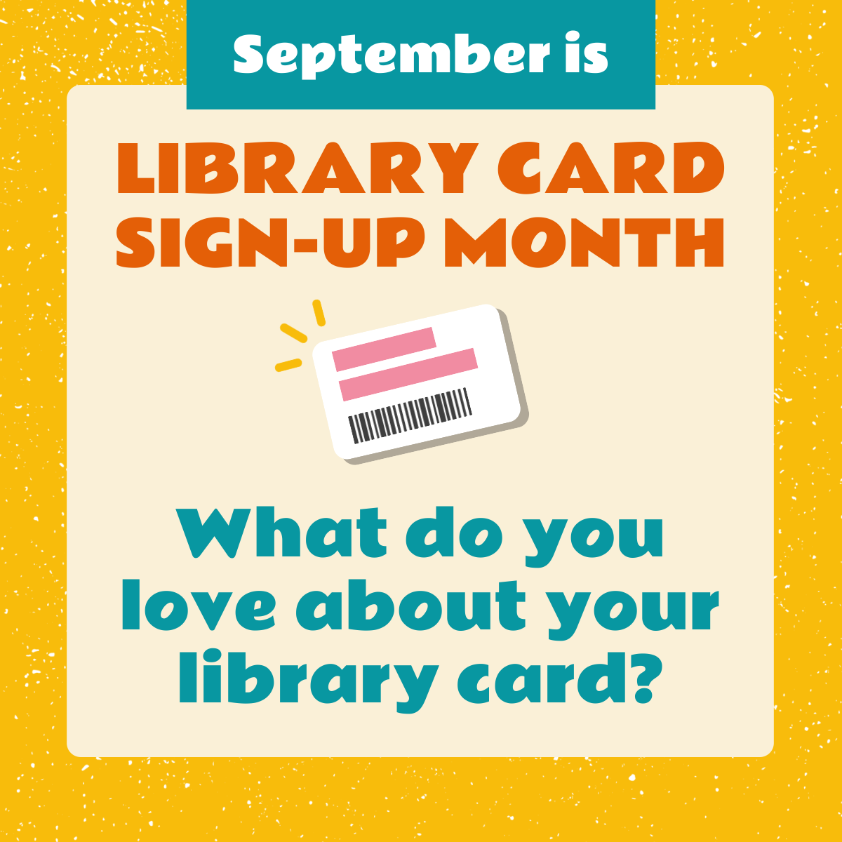September is Library Card Sign Up Month