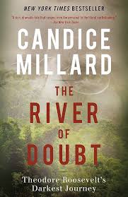The River of Doubt: Theodore Roosevelt's Darkest Journey Book by Candice Millard
