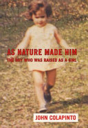 Image for "As Nature Made Him: the boy who was raised as a girl"