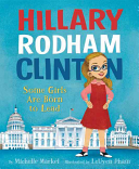Image for "Hillary Rodham Clinton: Some Girls Are Born to Lead"