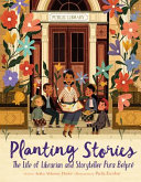 Image for "Planting Stories: The Life of Librarian and Storyteller Pura Belpré"