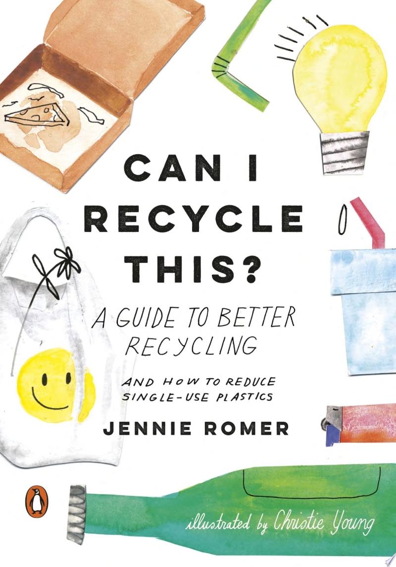 Image for "Can I Recycle This?: a guide to better recycling and how to reduce single-use plastics"