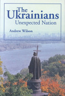 Image for "The Ukrainians: unexpected nation"