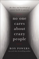Image for "No One Cares About Crazy People: the chaos and heartbreak of mental health in America"