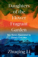 Image for "Daughters of the Flower Fragrant Garden: two sisters separated by China's Civil War"