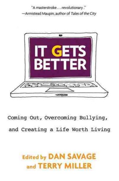 Image for "It gets better : coming out, overcoming bullying, and creating a life worth living"