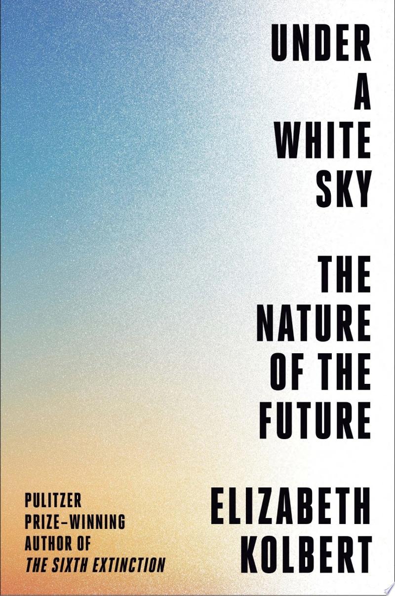 Image for "Under a White Sky: the nature of the future"