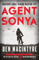 Image for "Agent Sonya: Moscow's most daring wartime spy"