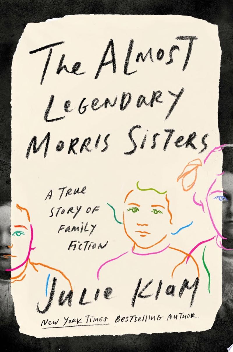 Image for "The Almost Legendary Morris Sisters: a true story of family fiction"