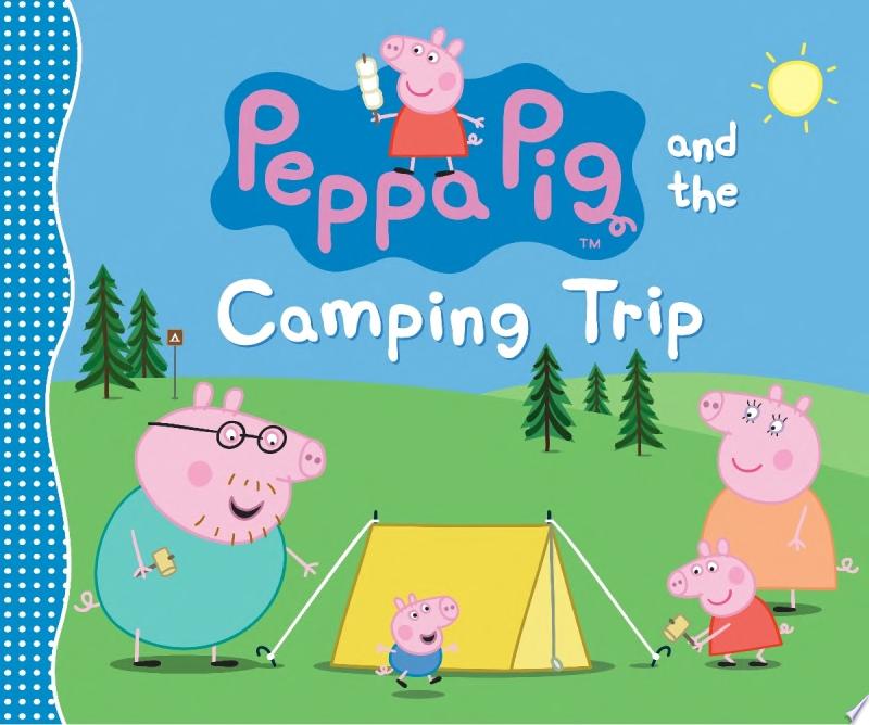 Image for "Peppa Pig and the Camping Trip"