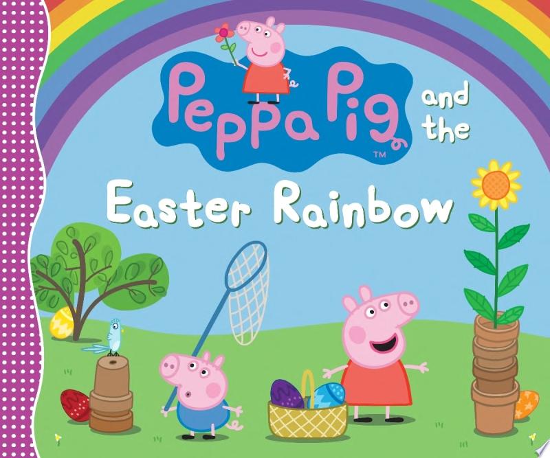 Image for "Peppa Pig and the Easter Rainbow"