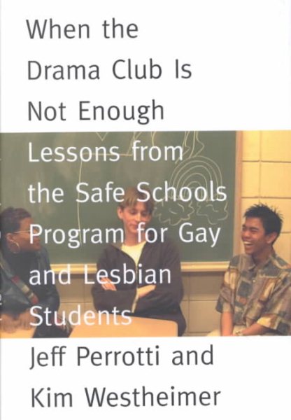 Image for "When the Drama Club is Not Enough: lessons from the Safe Schools Program for Gay and Lesbian Students"
