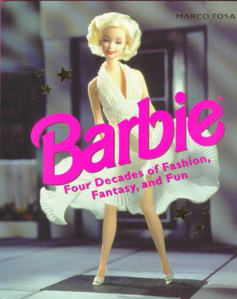 Image for "Barbie: four decades of fashion, fantasy, and fun"