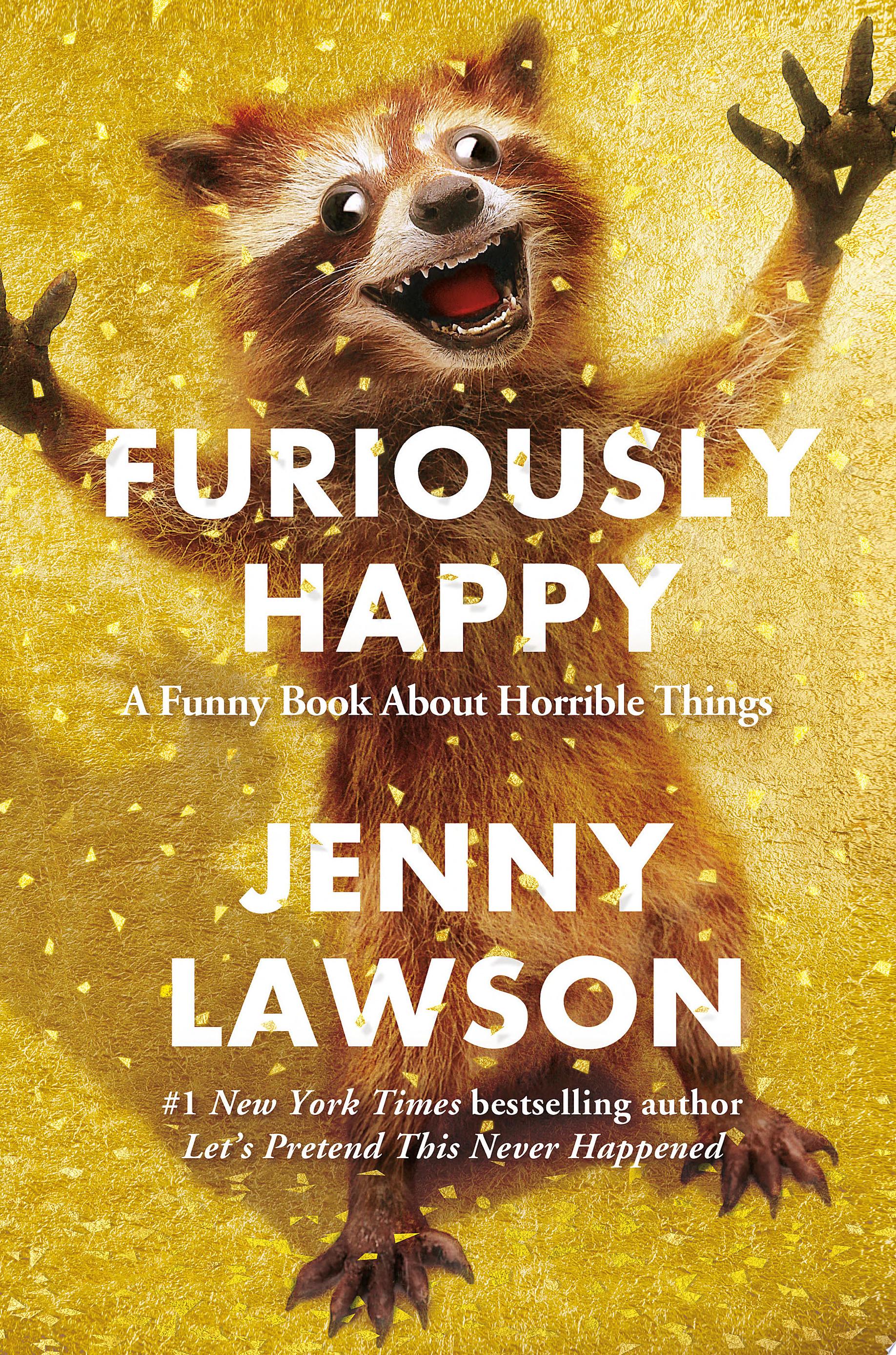 Image for "Furiously Happy: a funny book about horrible things"