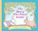 Image for "The Bunny Who Found Easter"
