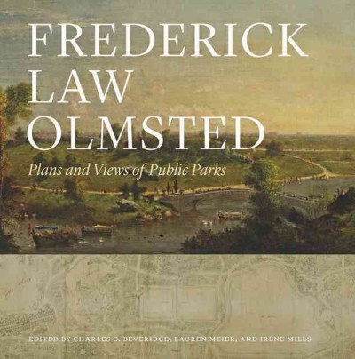 Image for "Frederick Law Olmsted: plans and views of public parks"