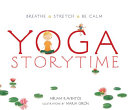 Image for "Yoga Storytime: breathe, stretch, be calm"