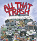 Image for "All That Trash: the story of the 1987 Garbage Barge and our problem with stuff"