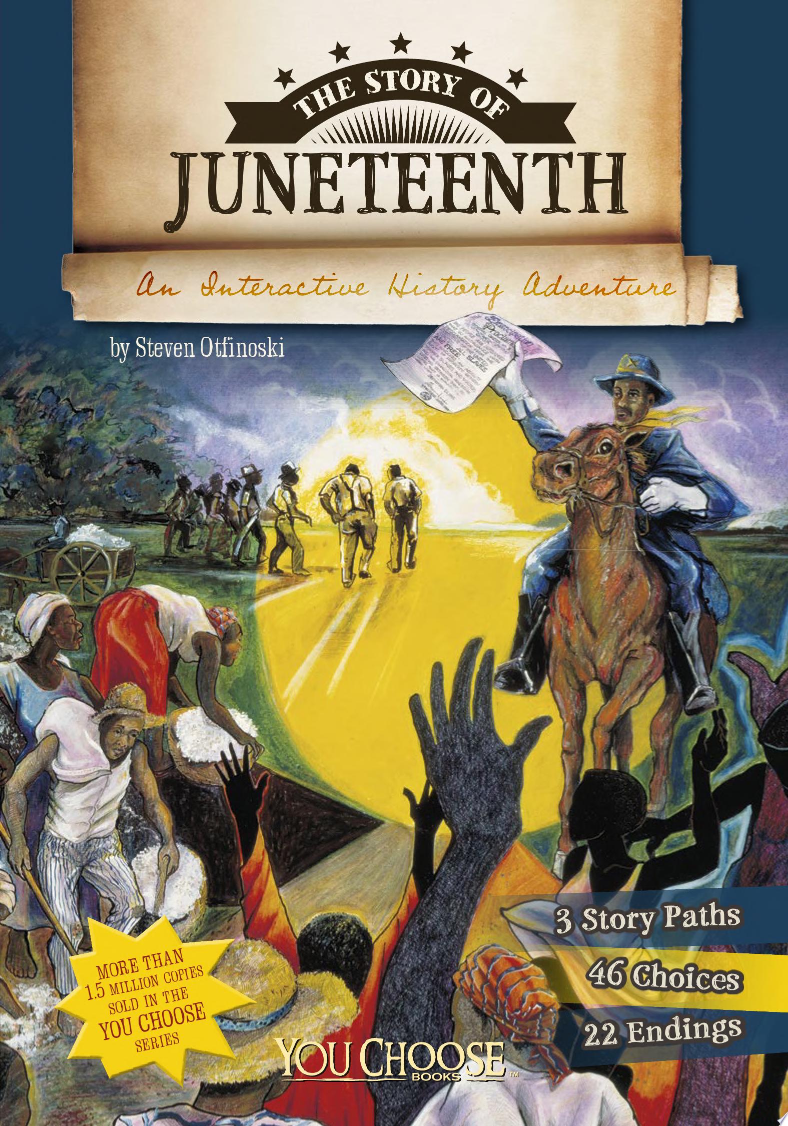 Image for "The Story of Juneteenth: an interactive history adventure"