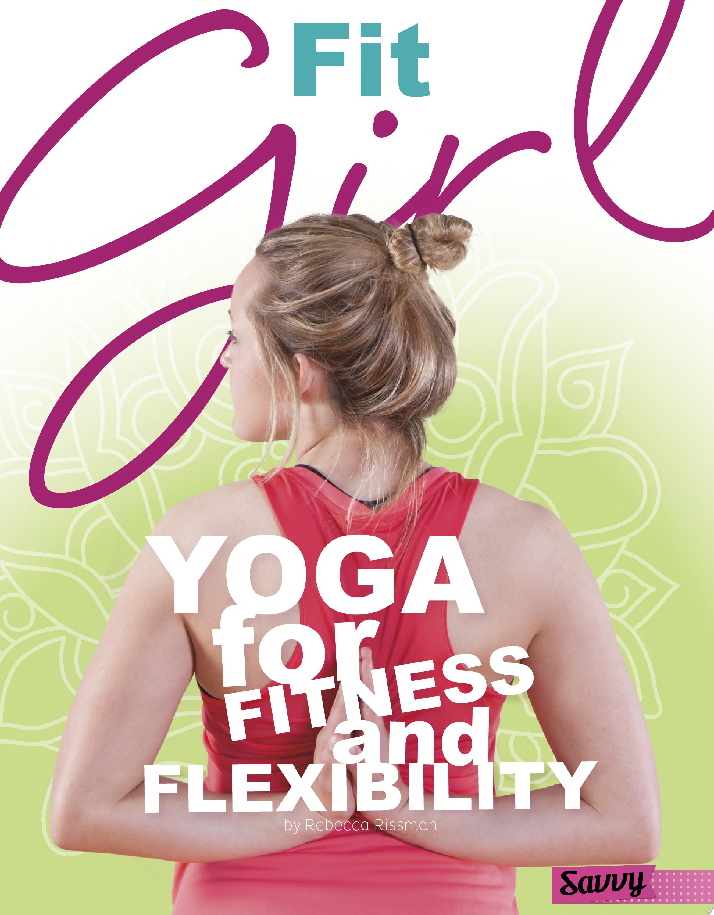 Image for "Fit Girl: yoga for fitness and flexibility"