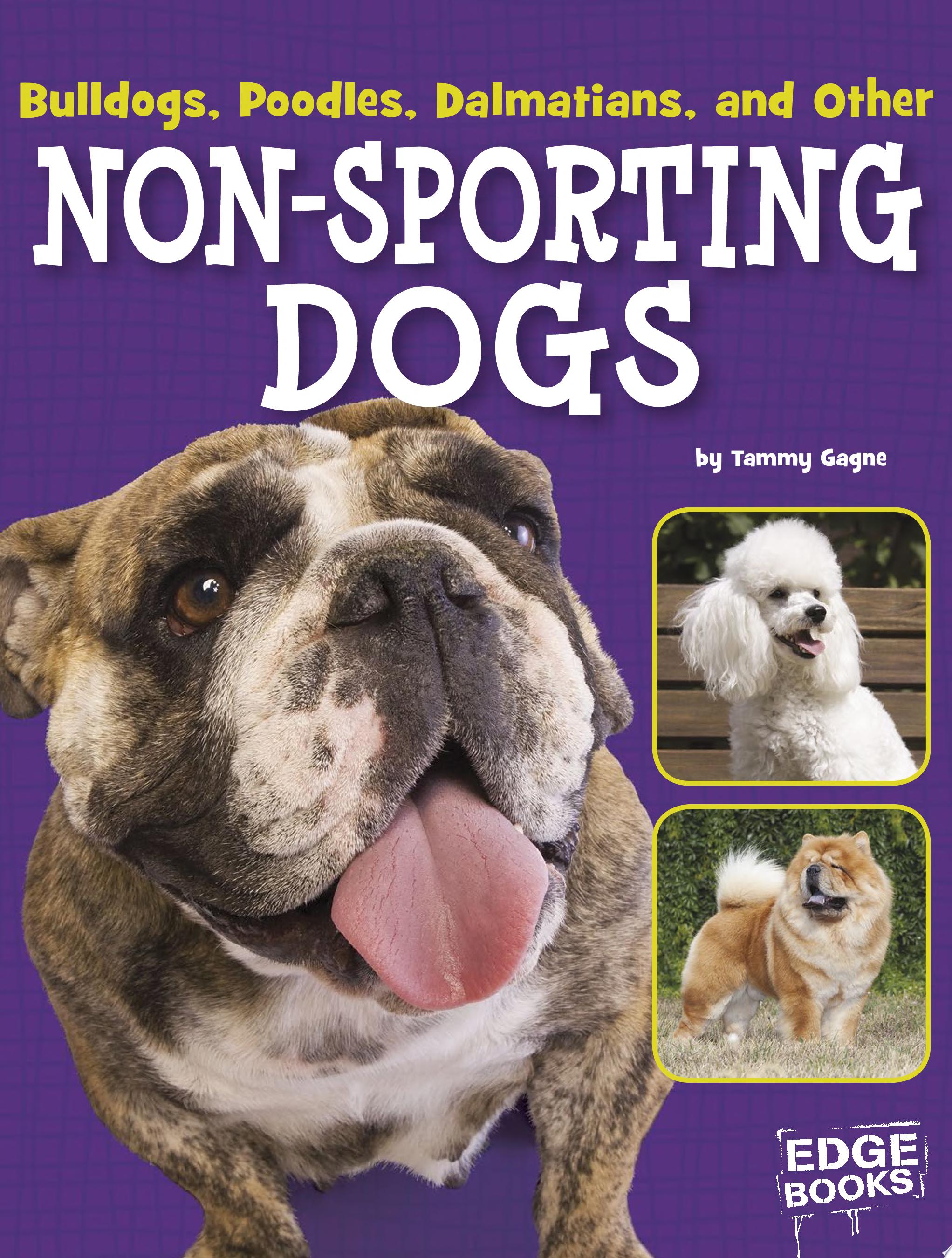 Image for "Bulldogs, Poodles, Dalmatians, and Other Non-Sporting Dogs"