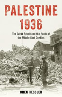 Image for "Palestine 1936: the great revolt and the roots of the Middle East conflict"