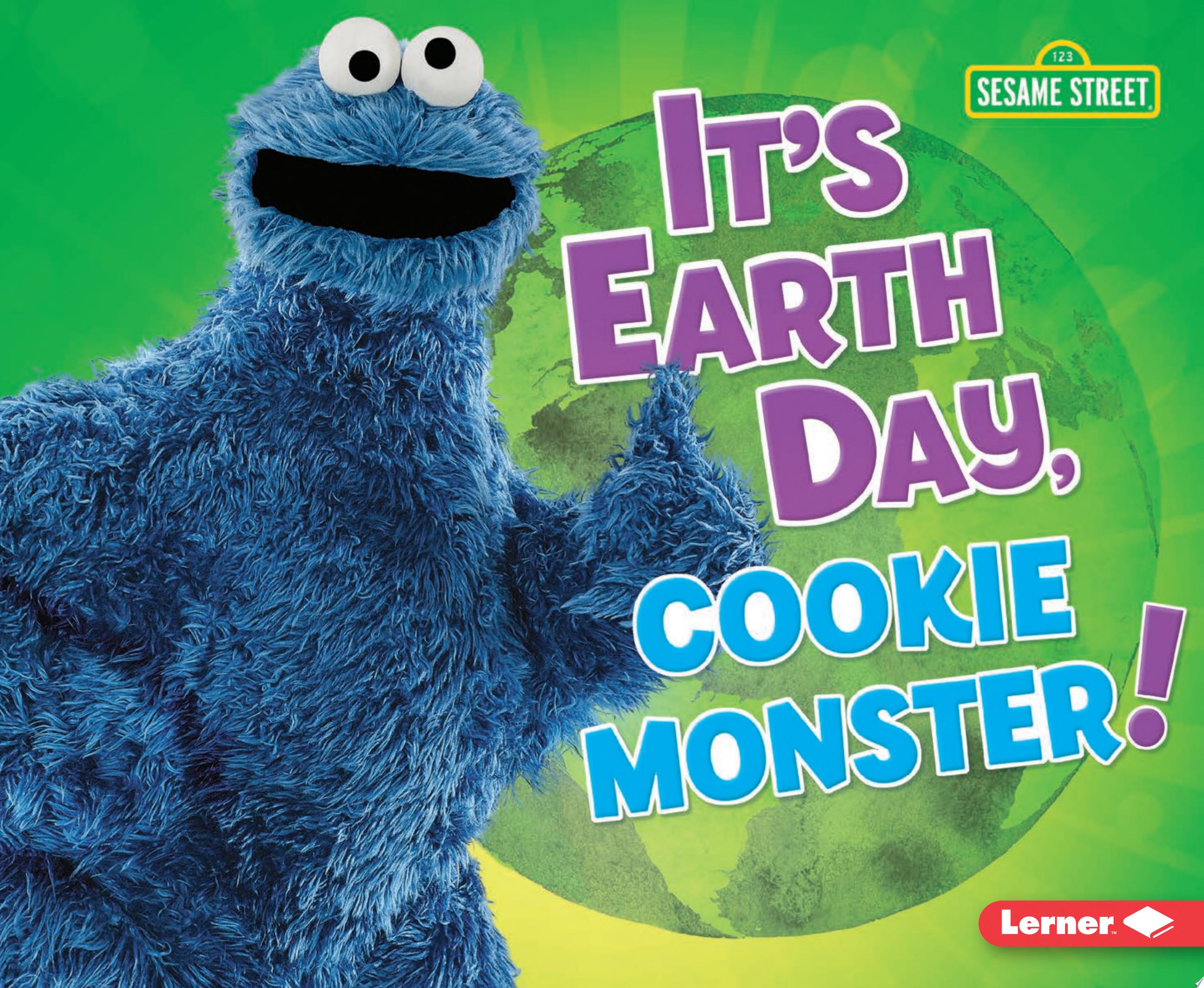 Image for "It&#039;s Earth Day, Cookie Monster!"