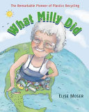 Image for "What Milly Did: the remarkable pioneer of plastics recycling"