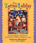 Image for "The Latino Holiday Book: from Cinco de Mayo to Dia de los Muertos--the celebrations and traditions of Hispanic Americans"