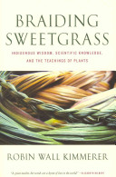 Image for "Braiding Sweetgrass: indigenous wisdom, scientific knowledge and the teachings of plants"