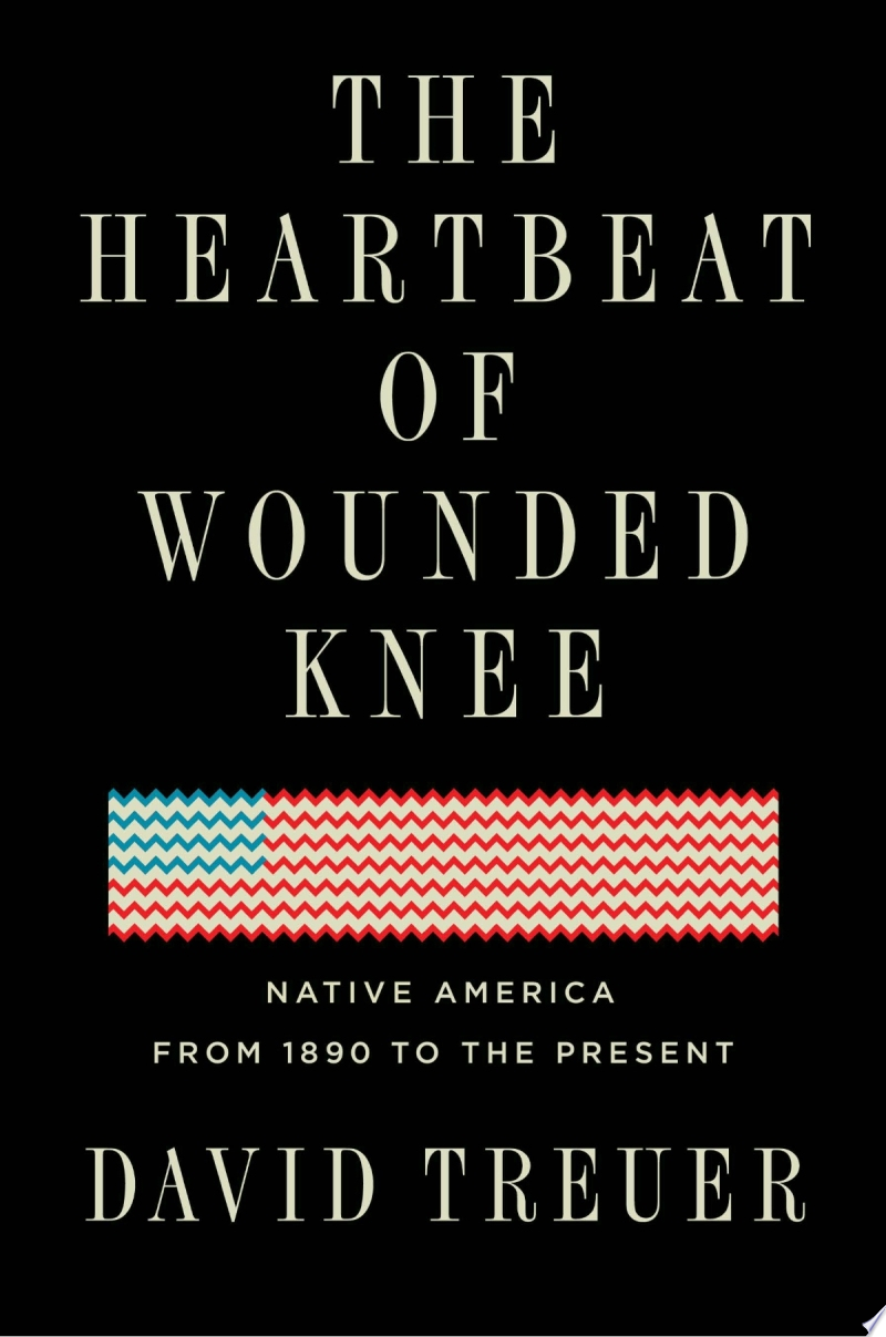 Image for "The Heartbeat of Wounded Knee: Native America from 1890 to the present"