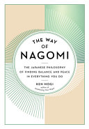 Image for "The Way of Nagomi: the Japanese philosophy of finding balance and peace in everything you do"