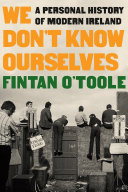 Image for "We Don't Know Ourselves: a personal history of modern Ireland"