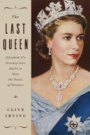 Image for "The Last Queen: Elizabeth II's seventy year battle to save the House of Windsor"