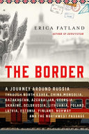 Image for "The Border: a journey around Russia"