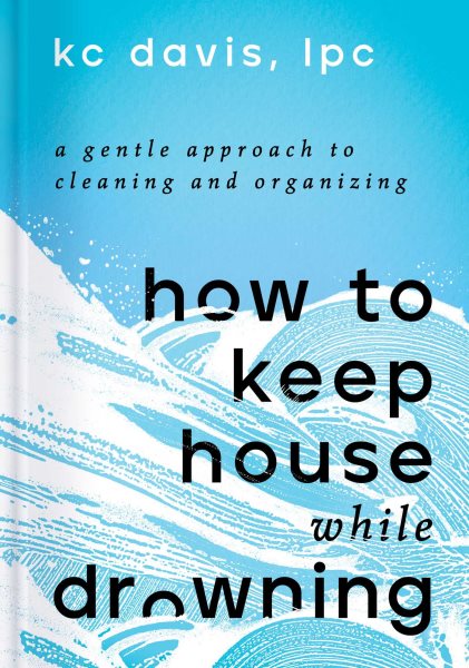 Image for "How to Keep House While Drowning: a gentle approach to cleaning and organizing"