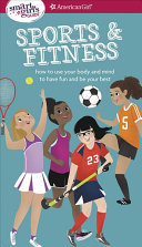Image for "Sports & Fitness: how to use your body and mind to play and feel your best"