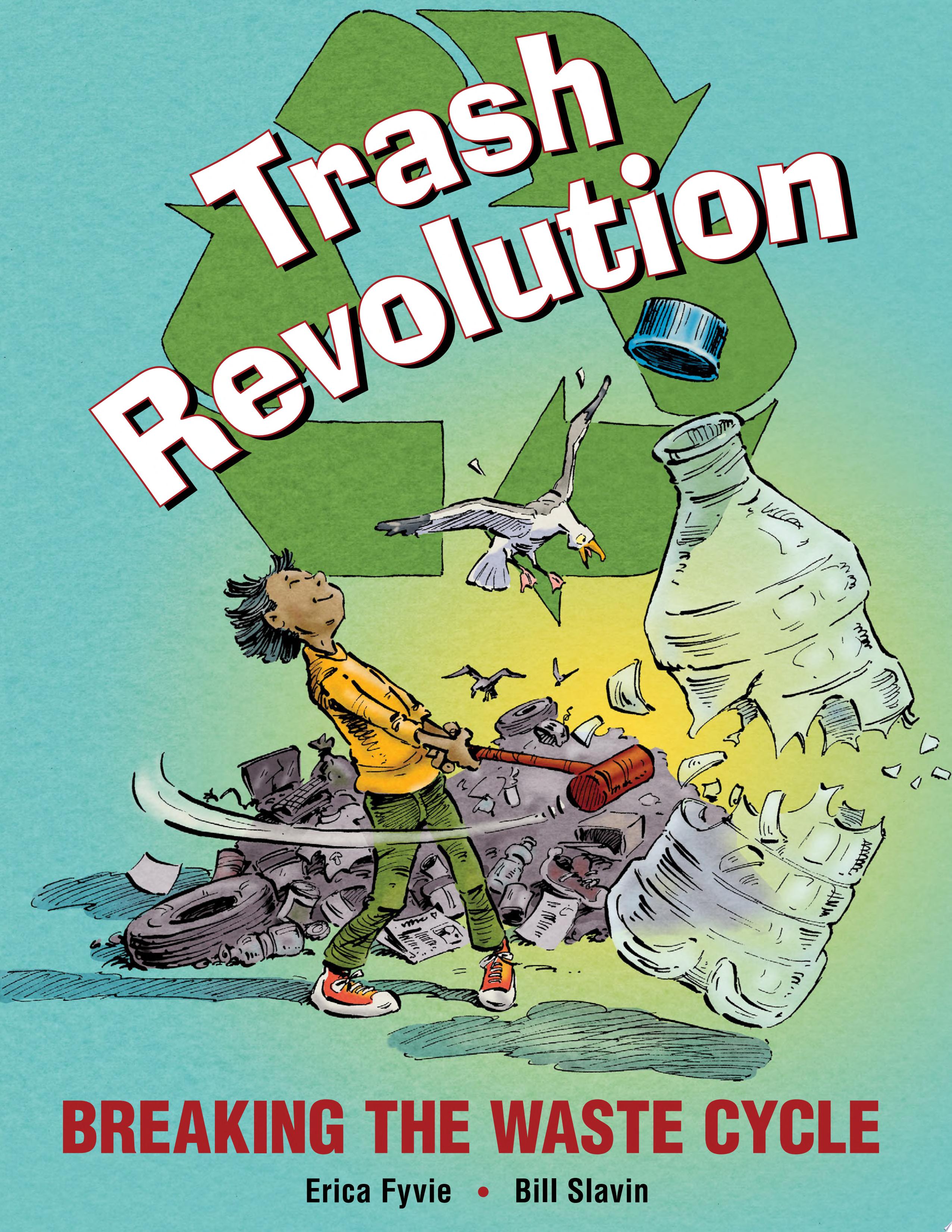 Image for "Trash Revolution: breaking the waste cycle"