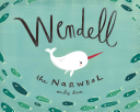 Image for "Wendell the Narwhal"
