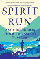 Image for "Spirit Run: a 6,000-mile marathon through North America's stolen land"