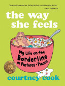 Image for "The Way She Feels: my life on the borderline in pictures and pieces"