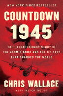 Image for "Countdown 1945: the extraordinary story of the atomic bomb and the 116 days that changed the world"