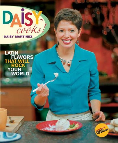 Image for "Daisy Cooks!: Latin flavors that will rock your world"