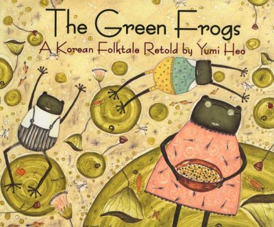 Image for "The Green Frogs: a Korean folktale"