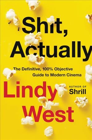 Image for "Shit, Actually: the definitive, 100% objective guide to modern cinema"